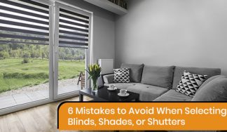 6 mistakes to avoid when selecting blinds, shades, or shutters