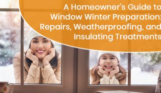 A Homeowner’s Guide to Window Winter Preparation: Repairs, Weatherproofing, and Insulating Treatments