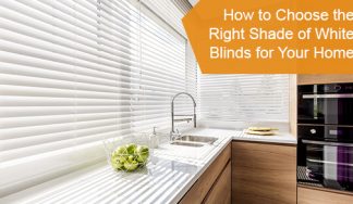 How to Choose the Right Shade of White Blinds for Your Home