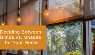 Deciding Between Blinds vs. Shades for Your Home